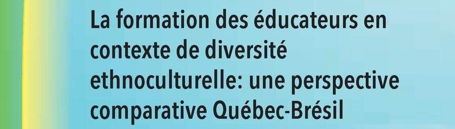 Publication de « La formation des éducateurs en contexte de diversité ethnoculturelle : une perspective comparative Québec-Brésil »